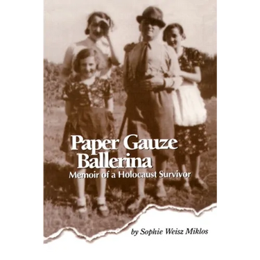 Paper Gauze Ballerina: Memoir of a Holocaust Survivor