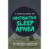 A Concise Book on Obstructive Sleep Apnea