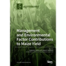Environmental and Management Factor Contributions to Maize Yield