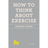 How to Think about Exercise
