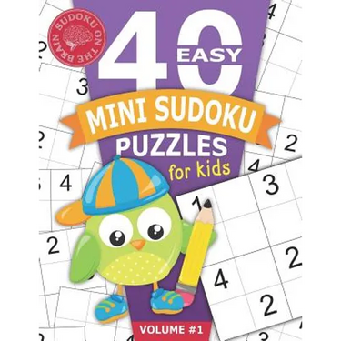 40 Easy Mini Sudoku Puzzles for Kids: Educational Brain Games for Children Helps Build Logic, Deductive Thinking, and Reasoning Skills Beginner 4x4 Pu