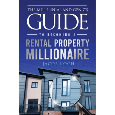 The Millennial and Gen Z's Guide to Becoming a Rental Property Millionaire