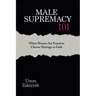 Male Supremacy 101: When Women Are Forced to Choose Marriage or Faith