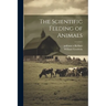 The Scientific Feeding of Animals