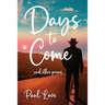 Days to Come: And Other Poems