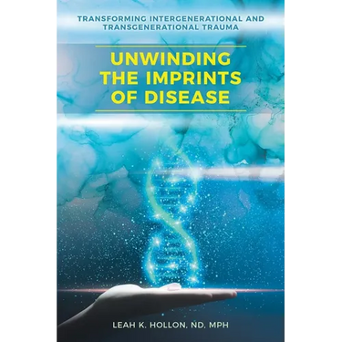 Unwinding the Imprints of Disease: Transforming Intergenerational and Transgenerational Trauma