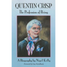 Quentin Crisp: The Profession of Being. A Biography