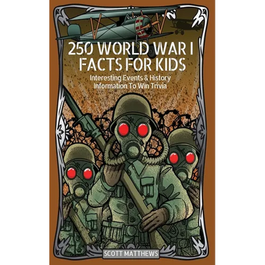 250 World War 1 Facts For Kids - Interesting Events & History Information To Win Trivia