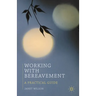 Working with Bereavement: A Practical Guide