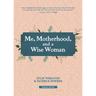 Me, Motherhood, and a Wise Woman