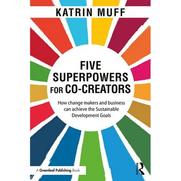 Five Superpowers for Co-Creators: How change makers and business can achieve the Sustainable Development Goals