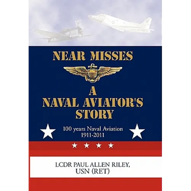 Near Misses: A Naval Aviator's Story