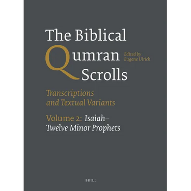 The Biblical Qumran Scrolls. Volume 2: Isaiah-Twelve Minor Prophets: Transcriptions and Textual Variants