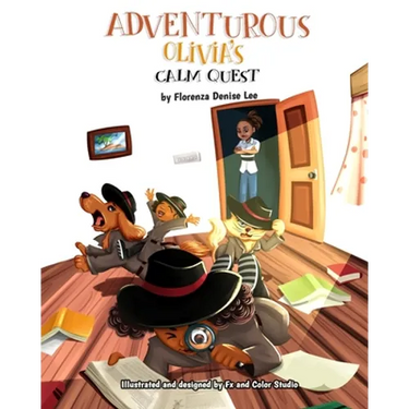 Adventurous Olivia's Calm Quest: A Book on Mindfulness