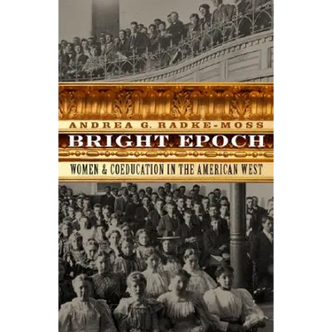 Bright Epoch: Women & Coeducation in the American West