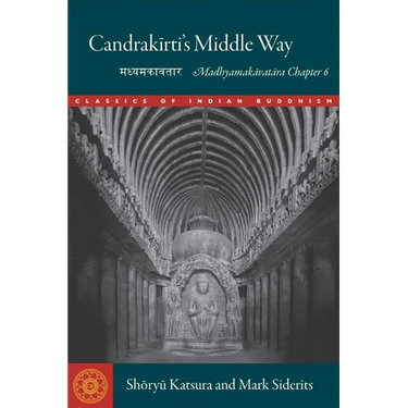 Candrakirti's Middle Way: Madhyamakavatara Chapter 6