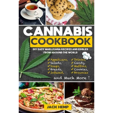 Cannabis Cookbook: DIY Easy Marijuana Recipes and Edibles from Around the World
