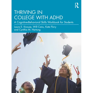 Thriving in College with ADHD: A Cognitive-Behavioral Skills Workbook for Students