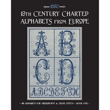 19th Century Charted Alphabets from Europe: for Needlepoint & Cross Stitch
