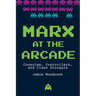 Marx at the Arcade: Consoles, Controllers, and Class Struggle