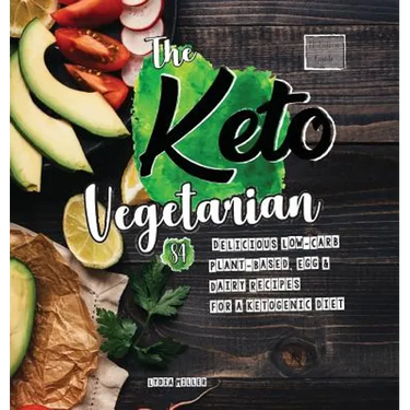 The Keto Vegetarian: 84 Delicious Low-Carb Plant-Based, Egg & Dairy Recipes For A Ketogenic Diet (Nutrition Guide), 2nd Edition