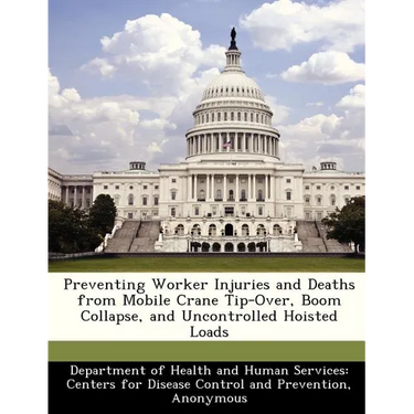 Preventing Worker Injuries and Deaths from Mobile Crane Tip-Over, Boom Collapse, and Uncontrolled Hoisted Loads
