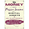 Money: Create Passive Income with Digital Assets & an Electronic Real Estate Portfolio