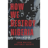How We Destroy Nigeria: Precedence of Doom