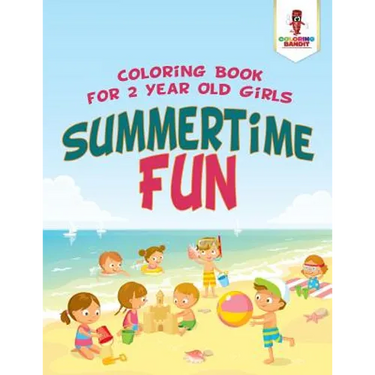 Summertime Fun: Coloring Book for 2 Year Old Girls