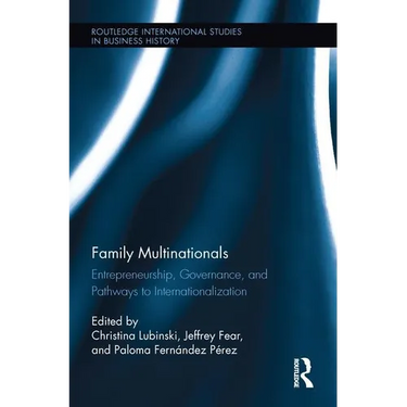 Family Multinationals: Entrepreneurship, Governance, and Pathways to Internationalization