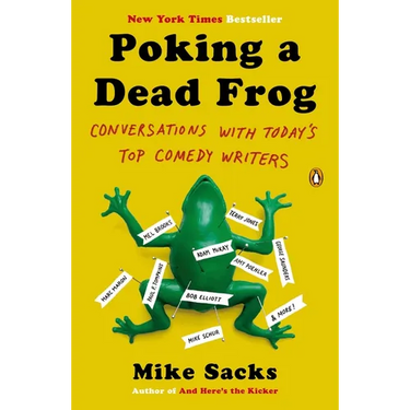 Poking a Dead Frog: Conversations with Today's Top Comedy Writers