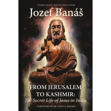 From Jerusalem to Kashmir: The Secret Life of Jesus in India