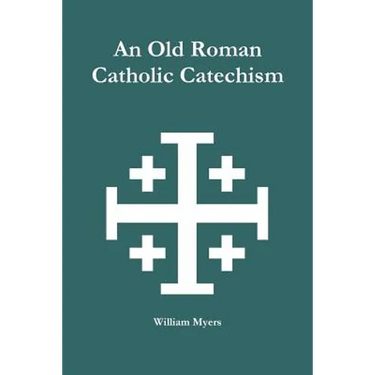 An Old Roman Catholic Catechism