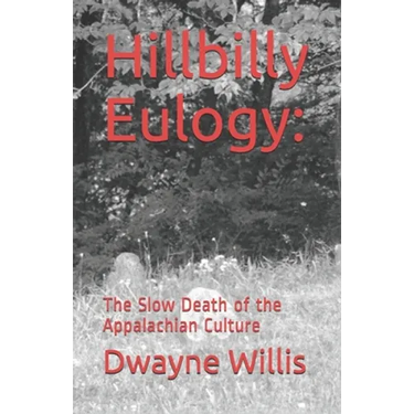 Hillbilly Eulogy: The Slow Death of the Appalachian Culture
