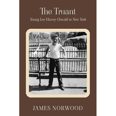 The Truant: Young Lee Harvey Oswald in New York