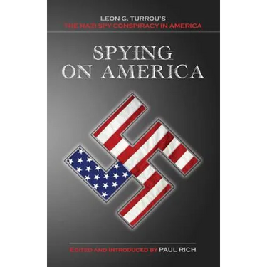 Spying on America: Leon G. Turrou's The Nazi Spy Conspiracy in America