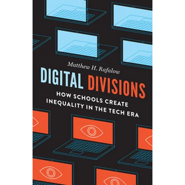 Digital Divisions: How Schools Create Inequality in the Tech Era