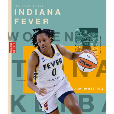 The Story of the Indiana Fever: The Wnba: A History of Women's Hoops: Indiana Fever