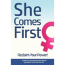 She Comes First - Reclaim Your Power! - A guide for sassy women who want to get back in control of their life: An empowering book about standing your