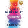 A Fire In Her Belly: Transforming The World One Woman At A Time