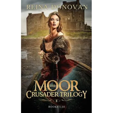 The Moor Crusader Trilogy: Books I-III of the Crusader Trilogy
