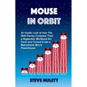 Mouse in Orbit: An Inside Look at How the Walt Disney Company Took a Neglected, Moribund Art Form and Turned It into a Mainstream Movie Powerhouse