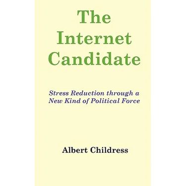 The Internet Candidate: Stress Reduction through a New Kind of Political Force