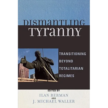 Dismantling Tyranny: Transitioning Beyond Totalitarian Regimes