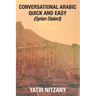 Conversational Arabic Quick and Easy: Syrian Dialect, Colloquial Arabic, Syrian Arabic, Mediterranean Arabic, Arabic Dictionary