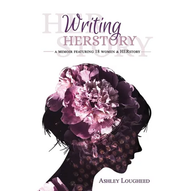 Writing HERstory: A Memoir Featuring 18 Women and HERstory