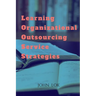 Learning Organizational Outsourcing Service Strategies