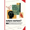 Nature-Nurture? No: Moving the Sciences of Variation and Heredity Beyond the Gaps