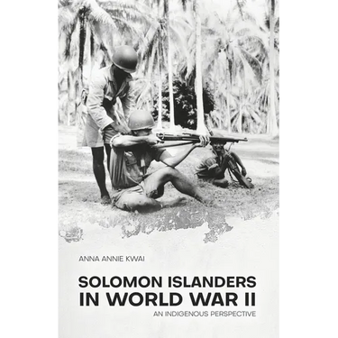 Solomon Islanders in World War II: An Indigenous Perspective