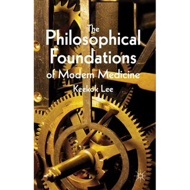 The Philosophical Foundations of Modern Medicine